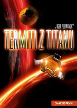 Josef Pecinovský: Termiti z Titanu (1.)