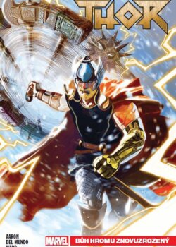 Jason Aaron - Thor 1: Bůh hromu znovuzrozený