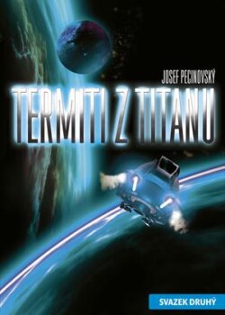 Josef Pecinovský: Termiti z Titanu (2.)
